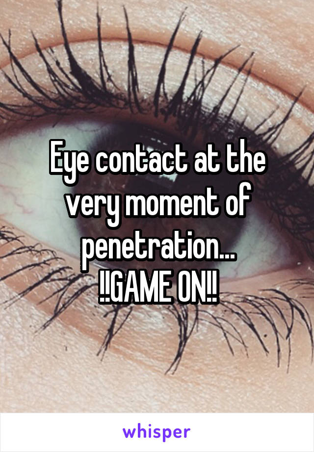 Eye contact during penetration
